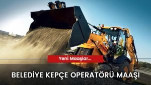 Belediye Kepçe Operatörü Maaşı